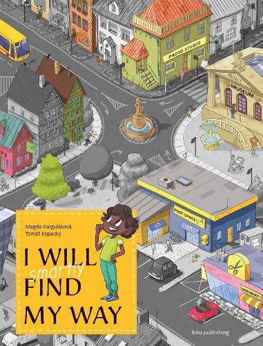 Бумажная книга «I Will Smartly Find My Way: A Trip Around the Neighborhood», автор Магда Гаргулакова - фото №1