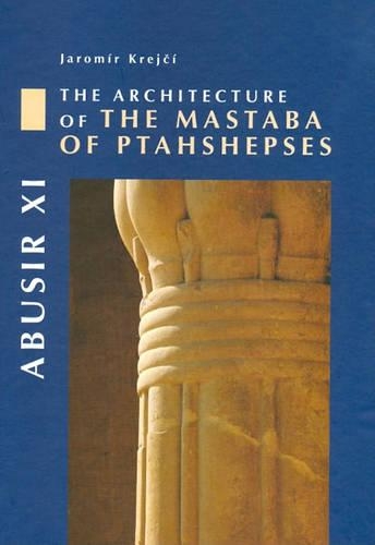 Бумажная книга «Abusir XI: The Architecture of the Mastaba of Ptahshepses», автор Яромир Крейчи - фото №1