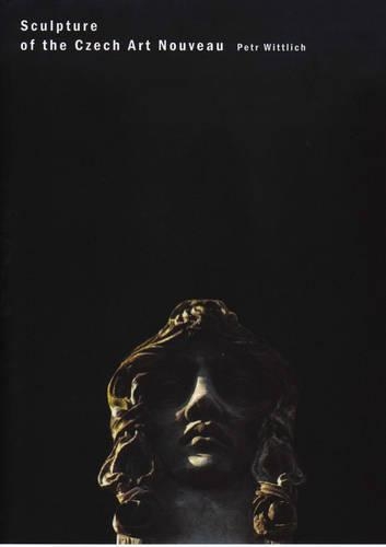 Бумажная книга «Sculpture of the Czech Art Nouveau», автор Петр Виттлих - фото №1