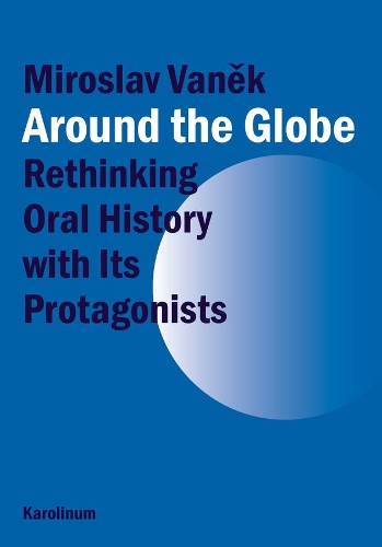 Паперова книга «Around the Globe: Rethinking Oral History with Its Protagonists», автор Мирослав Ванек - фото №1