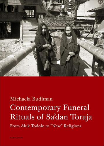 Бумажная книга «Contemporary Funeral Rituals of Sa'dan Toraja: From Aluk Todolo to "New" Religions», автор Микаэла Будиман - фото №1