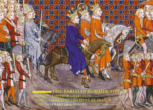Бумажная книга «The Parisian Summit, 1377-78: Emperor Charles IV and King Charles V of France», автор Франтишек Смахель - фото №1