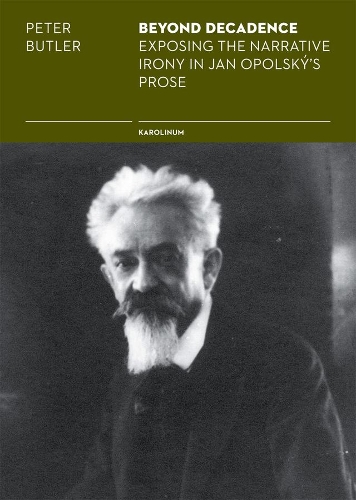 Бумажная книга «Beyond Decadence: Exposing the Narrative Irony in Jan Opolsk's Prose», автор Питер Батлер - фото №1