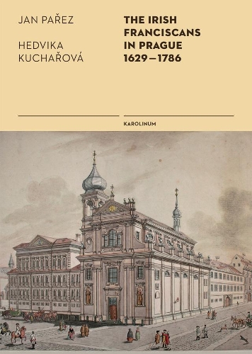 Бумажная книга «The Irish Franciscans in Prague 1629-1786», авторов Хедвика Кучарова, Ян Парез - фото №1