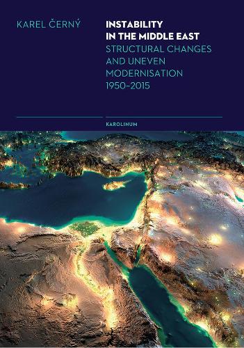 Бумажная книга «Instability in the Middle East: Structural Causes and Uneven Modernisation 1950-2015», автор Карел Черни - фото №1