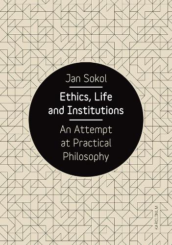 Паперова книга «Ethics, Life and Institutions: An Attempt at Practical Philosophy», автор Ян Сокол - фото №1