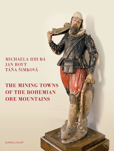 [object Object] «The Mining Towns of the Bohemian Ore Mountains», авторов Ян Ройт, Михаэла Хруба - фото №1