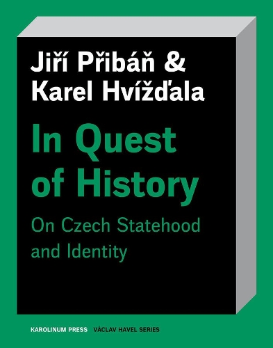 Бумажная книга «In Quest of History: On Czech Statehood and Identity», авторов Иржи Прибан, Карел Хвиздала, Стюарт Хоскинс - фото №1