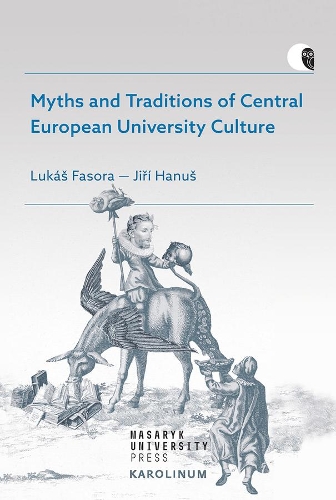 Бумажная книга «Myths and Traditions of Central European University Culture», авторов Иржи Гануш, Лукаш Фасора - фото №1