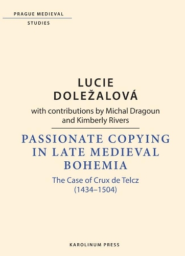 Паперова книга «Passionate Copying in Late Medieval Bohemia: The Case of Crux de Telcz (1434–1504)», автор Люсі Долежалова - фото №1