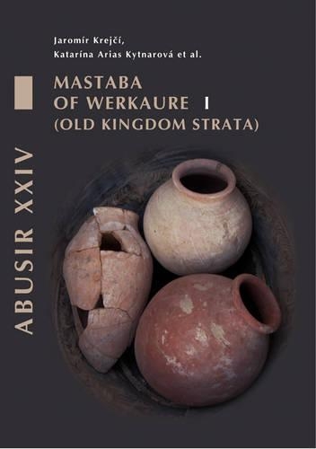 Бумажная книга «Abusir XXIV: Mastaba of Werkaure vol. 1:  Tombs AC 26 and AC 42», автор Катарина Ариас Кытнарова - фото №1