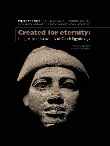Бумажная книга «Created for Eternity: The Greatest Discoveries of Czech Egyptology», авторов Яромир Крайчи, Ладислав Бареш, Мирослав Барта - фото №1