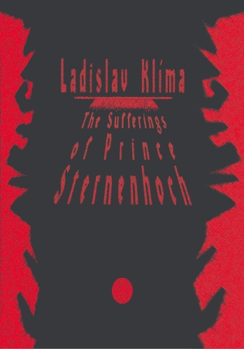 Паперова книга «The Sufferings of Prince Sternenhoch: A Grotesque Romanetto», автор Ладіслав Кліма - фото №1