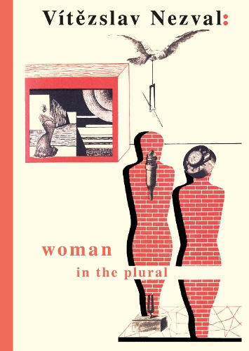 Бумажная книга «Woman in the Plural: Verse, Diary Entries, Poetry for the Stage, Surrealist Experiments», автор Витезслав Незвал - фото №1