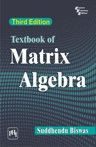[object Object] «Textbook of Matrix Algebra: Third Edition», автор Суддхенду Бисвас - фото №1