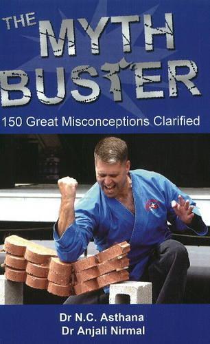 Бумажная книга «Myth Buster: 150 Great Misconceptions Clarified», авторов Анджали Нирмал, Н. К. Астана - фото №1