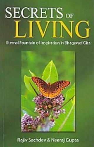 Бумажная книга «Secrets of Living: Eternal Fountain of Inspiration in Bhagavad Gita», автор Раджив Сачдев - фото №1