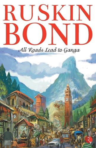 Paper book «All Roads Lead to Ganga», author Ruskin Bond - фото №1