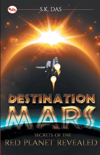 Paper book «Destination Mars: The Secret of the Red Planet Revealed», author S. K. Das - фото №1