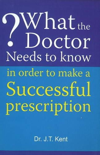 Бумажная книга «What the Doctor Needs to Know in Order to Make a Successful Prescription», автор Дж. Т. Кент - фото №1
