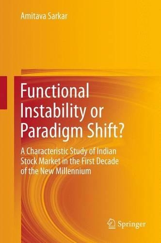 Бумажная книга «Functional Instability or Paradigm Shift?: A Characteristic Study of Indian Stock Market in the First Decade of the New Millennium», автор Амитава Саркар - фото №1