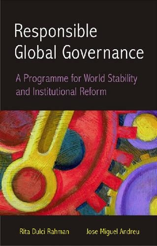 Бумажная книга «Responsable Global Governence: A Programme for World Stability and Institutional Reform», авторов Хосе Мигель Андреу, Рита Дульчи Рахман - фото №1