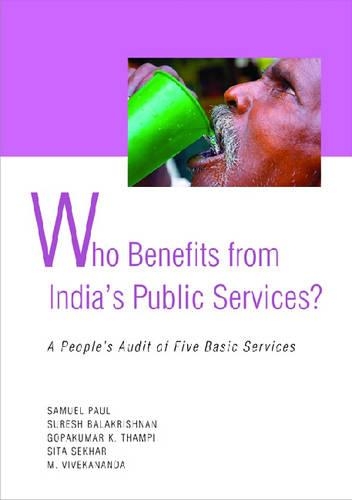 Бумажная книга «Who Benefit from India's Public Services: A People's Audit of Five Basic Services», авторов К. Гопакумар, Пол Сэмюэл, Суреш Балакришнан - фото №1
