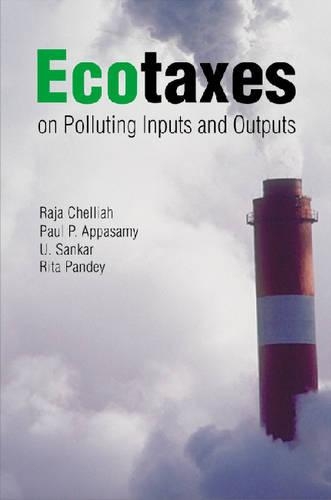 Бумажная книга «Ecotaxes on Polluting Inputs and Outputs», авторов Пол П. Аппасами, Раджа Дж. Челлиах, Рита Пандей, Улаганатан Санкар - фото №1