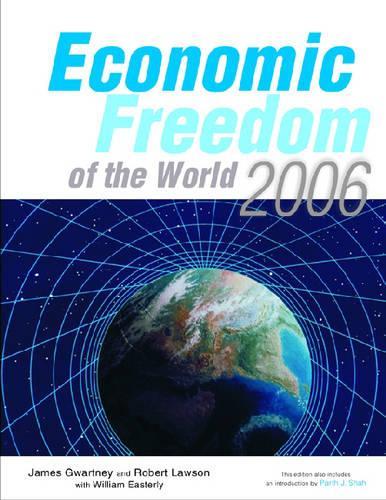 Бумажная книга «Economic Freedom of the World 2006: Annual Report», авторов Джеймс Д. Гвартни, Роберт Лоусон, Уильям Рассел Истерли - фото №1
