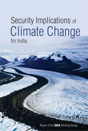 Бумажная книга «Security Implications of Climate Change for India: Report of the IDSA Working Group», автор IDSA Working Group - фото №1