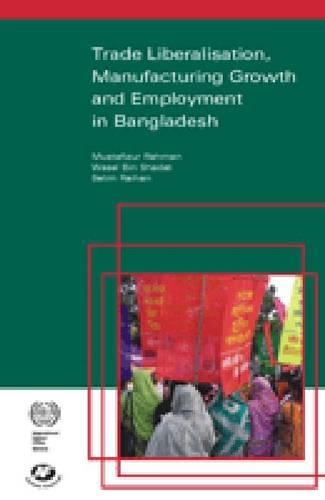 Бумажная книга «Trade Liberalisation, Manufacturing Growth and Employment in Bangladesh», авторов Мустафизур Рахман, Селим Райхан, Васел Бин Шадат - фото №1