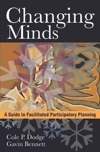 Бумажная книга «Changing Minds: A Guide to Facilitated Participatory Planning», автор Коул П. Додж - фото №1