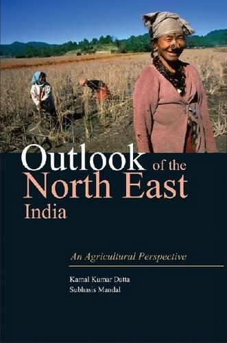 Бумажная книга «Outlook of the North East India: An Agricultural Perspective», авторов Камал Кумар Датта, Субхасис Мандал - фото №1