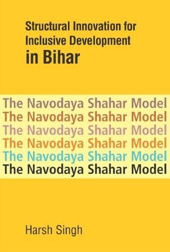 Бумажная книга «Structural Innovation for Inclusive Development in Bihar: The Navodaya Shahar Model», автор Харш Сингх - фото №1