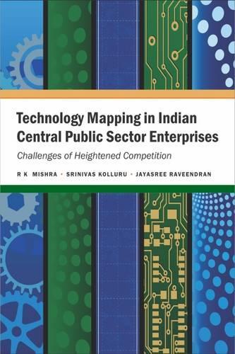 Бумажная книга «Technology Mapping in Indian Central Public Sector Enterprises: Challenges of Heightened Competition», авторов Джаясри Равиндран, Р.К. Мишра, Шринивас Коллуру - фото №1