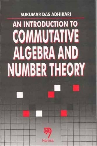 Паперова книга «An Introduction to Commutative Algebra and Number Theory», авторів С. К. Дас, Садхан Д. Адхікарі - фото №1