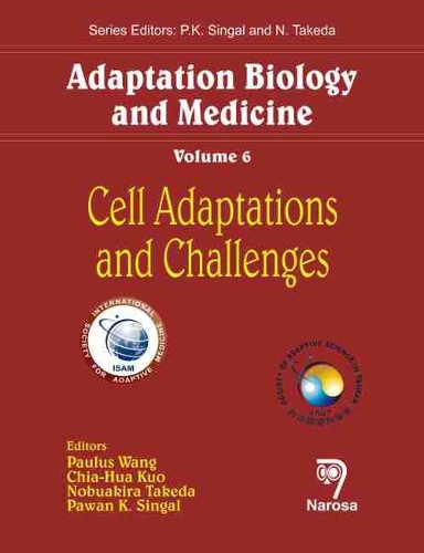 Бумажная книга «Adaptation Biology and Medicine, Volume 6: Cell Adaptations and Challenges», авторов Чиа-Хуа Куо Куо, Нобуакира Такеда, Паулюс Ванг, Паван К. Сингал - фото №1