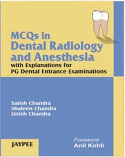 Бумажная книга «MCQs in Dental Radiology and Anesthesia with Explanations for PG Dental Entrance Examinations», авторов Гириш Чандра, Шалин Чандра - фото №1