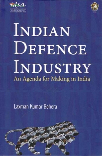 Паперова книга «Indian Defence Industry: An Agenda for Making in India», автор Лаксман Кумар Бехера - фото №1