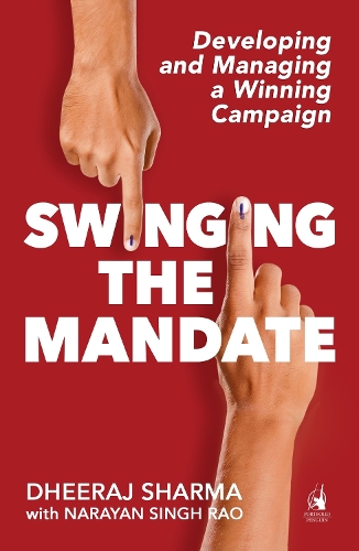 Паперова книга «Swinging the Mandate: Developing and Managing a Winning Campaign», авторів Дірадж Шарма, Нараян Сінгх Рао - фото №1
