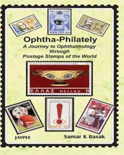 Бумажная книга «Ophtha-Philately: A Journey to Ophthalmology through Postage Stamps of the World», автор Самар К Басак - фото №1