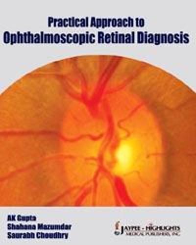 Бумажная книга «Practical Approach to Ophthalmoscopic Retinal Diagnosis», авторов АК Гупта, Саурабх Чоудхри, Шахана Мазундар - фото №1
