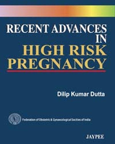 Паперова книга «Recent Advances in High Risk Pregnancy», автор Діліп Кумар Дутта - фото №1