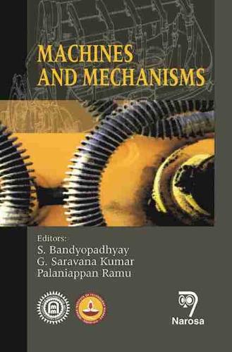 Паперова книга «Machines and Mechanisms», авторів Г. Саравана Кумар, Паланіапаппан Раму, С. Бандіопадх'яй - фото №1