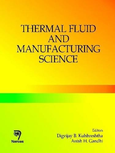 Паперова книга «Thermal Fluid and Manufacturing Science», авторів Аніш Х. Ганді, Д.Б. Кулшрешта - фото №1