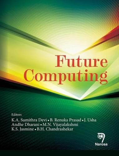 Паперова книга «Future Computing», авторів Анде Дхарани, Б. Ренука Прасад, Б.Г. Чандрашекар, Дж. Уша, К. А. Сумітра Деві, К. С. Жасмін, М. Н. Віджаялакшмі - фото №1
