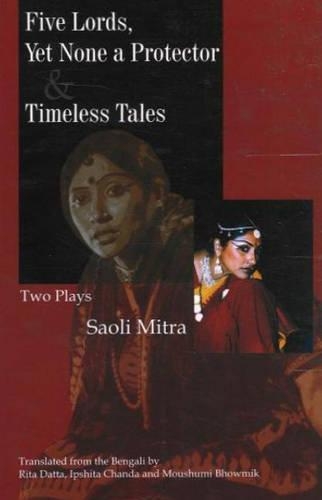 Бумажная книга «Five Lords, Yet None a Protector & Words Sweet & Timeless: Two Plays», автор Саоли Митра - фото №1