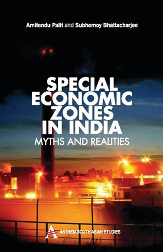 Бумажная книга «Special Economic Zones in India: Myths and Realities», авторов Амитенду Палит, Субхомой Бхаттачарджи - фото №1