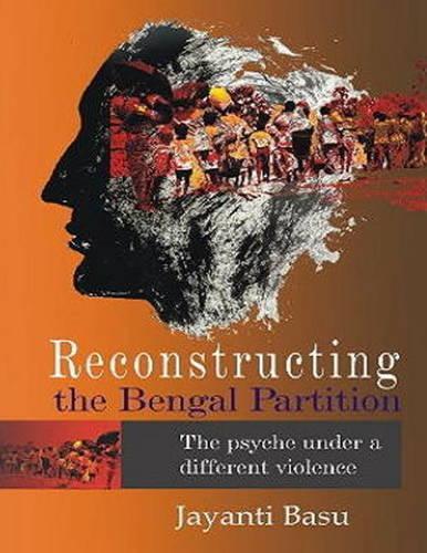 Паперова книга «Reconstructing the Bengal Partition: The Psyche Under a Different Violence», авторів Алан Роланд, Джаянті Басу - фото №1