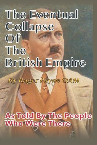 Бумажная книга «Eventual Collapse of The British Empire: True Short Stories from the Second World War as told by the people who were there», автор Роджер Пейн - фото №1